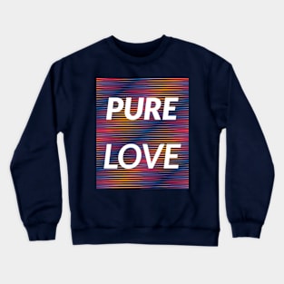 PURE LOVE Crewneck Sweatshirt